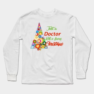 Just a Doctor who loves christmas Long Sleeve T-Shirt